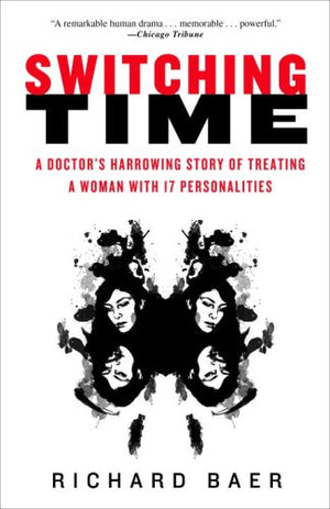 Switching Time: A Doctor'S Harrowing Story Of Treating A Woman With 17 Personalities,New