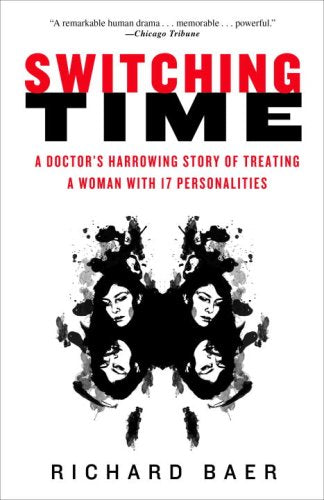 Switching Time: A Doctor'S Harrowing Story Of Treating A Woman With 17 Personalities,New