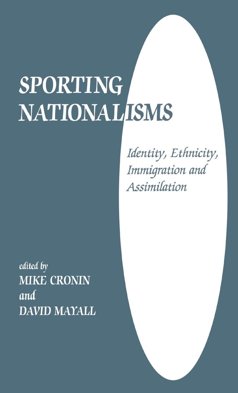 Sporting Nationalisms: Identity, Ethnicity, Immigration and Assimilation (Sport in the Global Society),Used