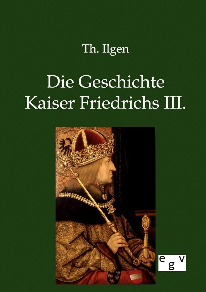 Die Geschichte Kaiser Friedrichs III. (German Edition),Used
