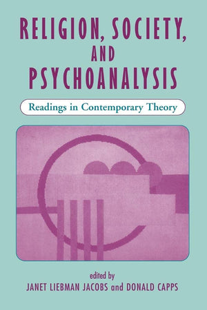 Religion, Society, And Psychoanalysis: Readings In Contemporary Theory,Used
