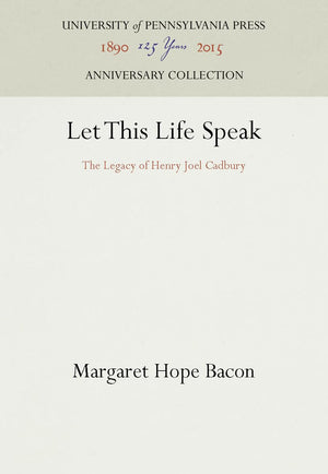 Let This Life Speak: The Legacy of Henry Joel Cadbury (Anniversary Collection),Used
