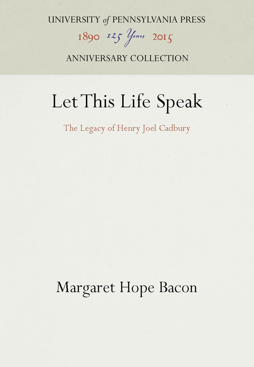 Let This Life Speak: The Legacy of Henry Joel Cadbury (Anniversary Collection),Used