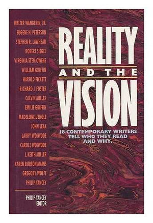 Reality and the Vision: Eighteen Christian Authors Reveal What They Read and Why : Essays by Members of the Chrysostom Society