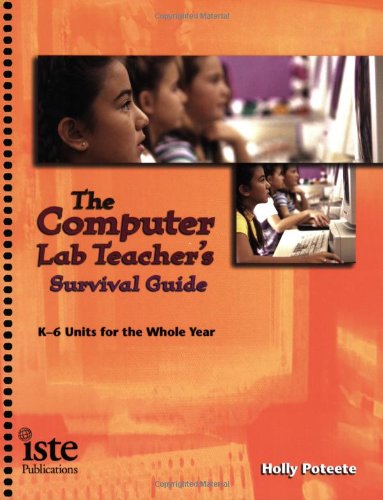 The Computer Lab Teacher's Survival Guide: K6 Units for the Whole Year,Used