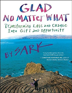 Glad No Matter What: Transforming Loss and Change into Gift and Opportunity,Used