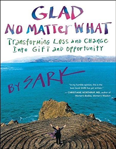 Glad No Matter What: Transforming Loss and Change into Gift and Opportunity,Used