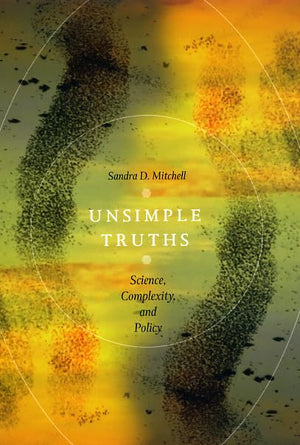 Unsimple Truths: Science, Complexity, and Policy,New