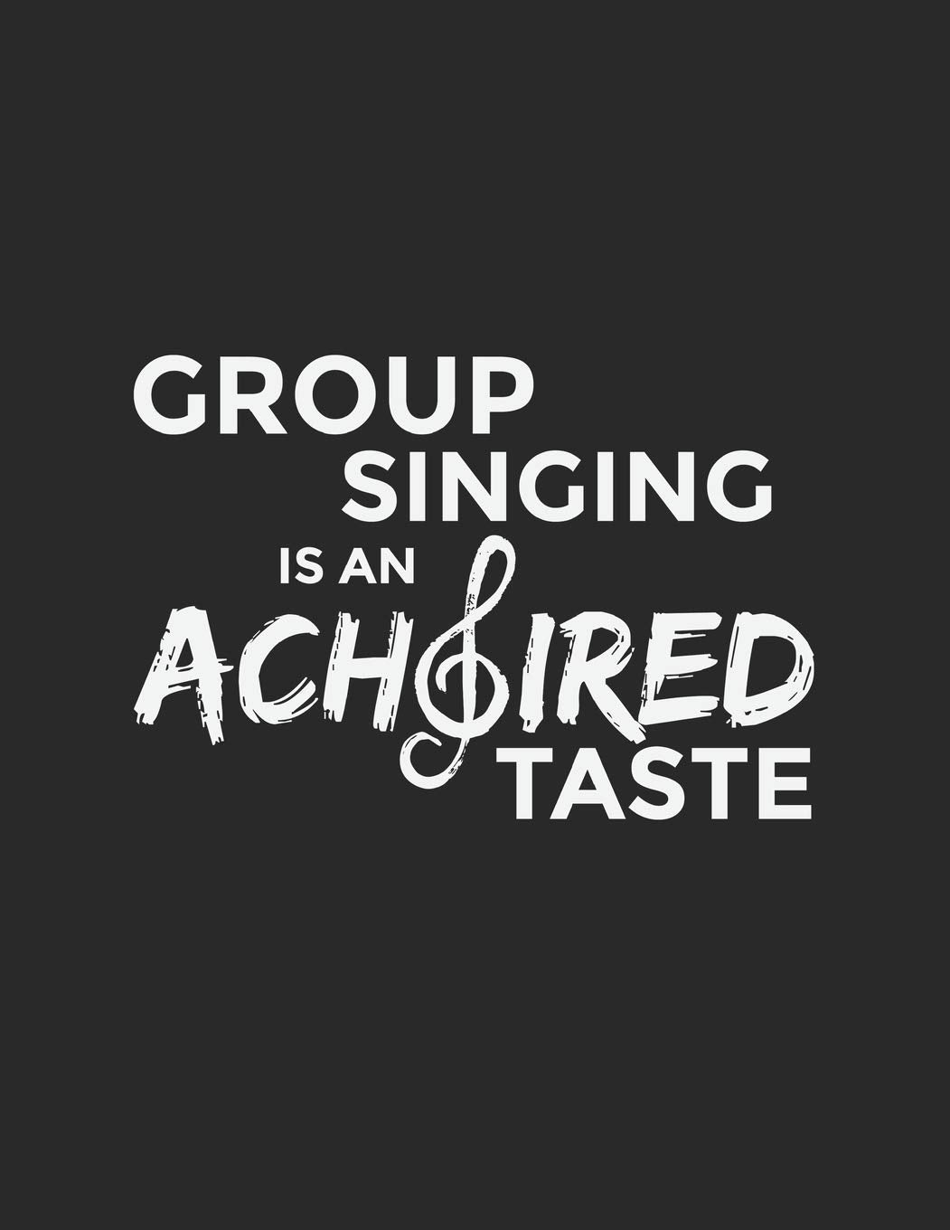 Group Singing Is An Achoired Taste: Choir Pun Notebook,Used