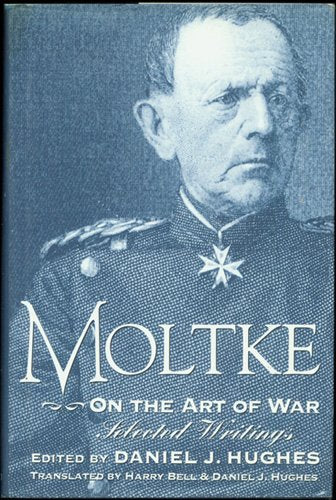 Moltke On The Art Of War: Selected Writings