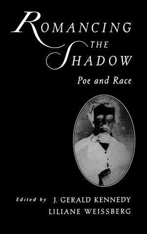 Romancing The Shadow: Poe And Race