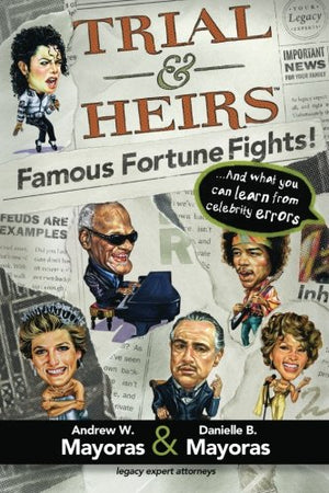 Trial & Heirs: Famous Fortune Fights! ...and what you can learn from celebrity errors,Used