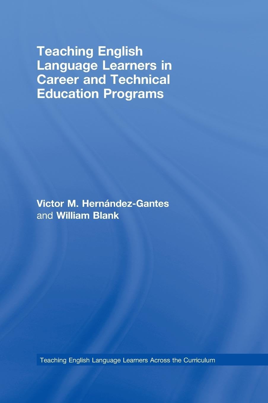 Teaching English Language Learners in Career and Technical Education Programs (Teaching English Language Learners across the Cur,Used