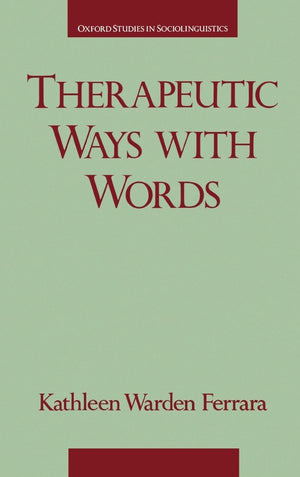 Therapeutic Ways With Words (Oxford Studies In Sociolinguistics)