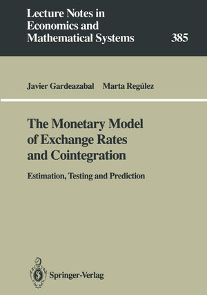 The Monetary Model Of Exchange Rates And Cointegration: Estimation, Testing And Prediction (Lecture Notes In Economics And Mathe,Used