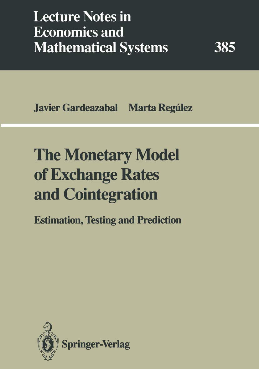 The Monetary Model Of Exchange Rates And Cointegration: Estimation, Testing And Prediction (Lecture Notes In Economics And Mathe,Used
