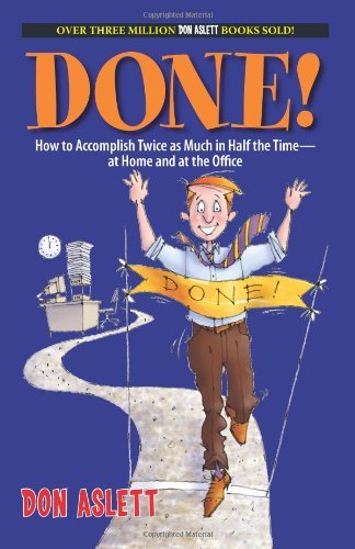 Done!: How to Accomplish Twice As Much in Half the Timeat Home and at the Office,Used