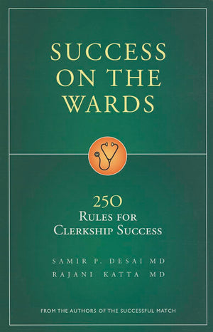 Success on the Wards: 250 Rules for Clerkship Success