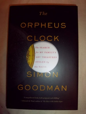 The Orpheus Clock: The Search for My Familys Art Treasures Stolen by the Nazis