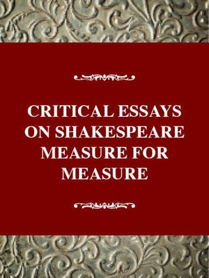 Critical Essays On Shakespeare'S Measure For Measure: Shakespeare'S Measure For Measure (Critical Essays On British Literature S,Used