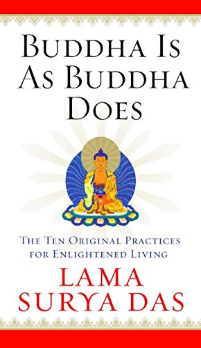 Buddha Is As Buddha Does: The Ten Original Practices For Enlightened Living-new