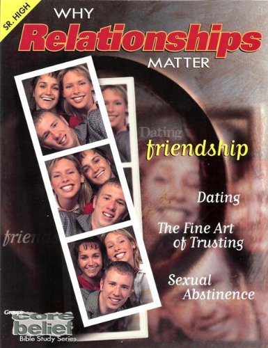 Why Relationships Matter: Core Belief Study Series Senior High,Used