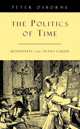 The Politics of Time: Modernity and AvantGarde,Used