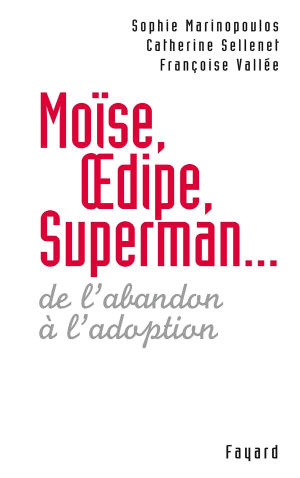 Mose, Oedipe, Superman...: De l'abandon  l'adoption (Documents, 57) (French Edition),Used