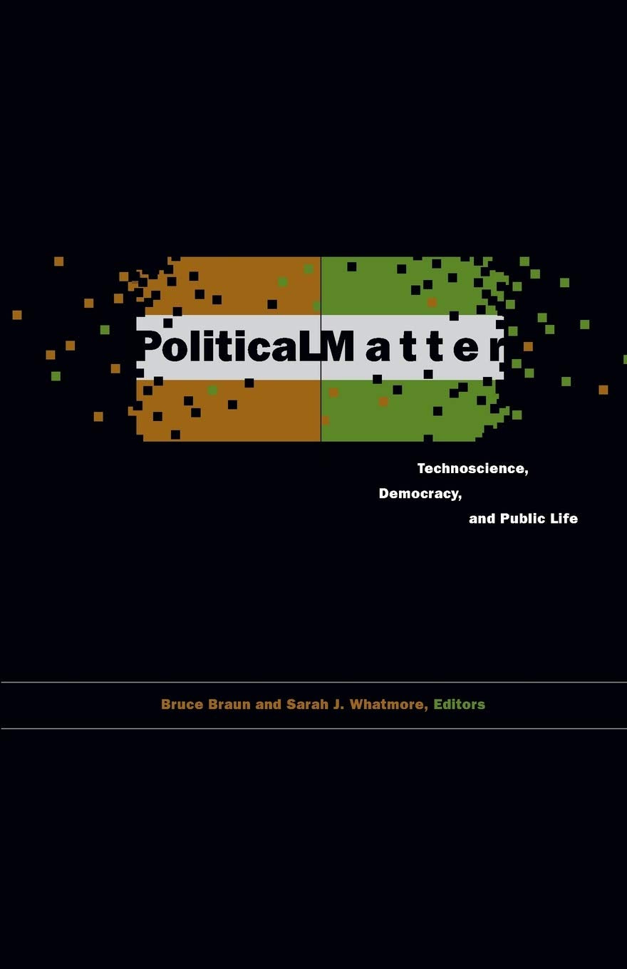Political Matter: Technoscience, Democracy, And Public Life,Used