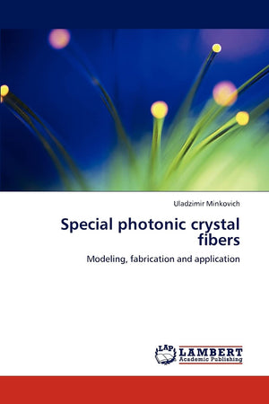 Special photonic crystal fibers: Modeling, fabrication and application,Used