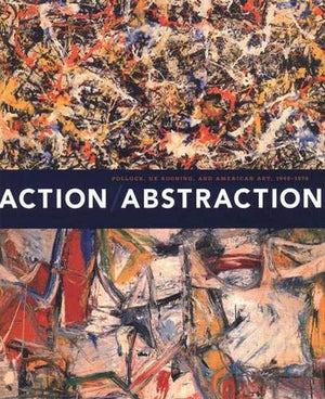Action/Abstraction: Pollock, de Kooning, and American Art, 19401976,Used