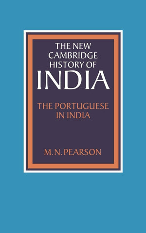 The New Cambridge History of India, Volume 1, Part 1: The Portuguese in India,Used