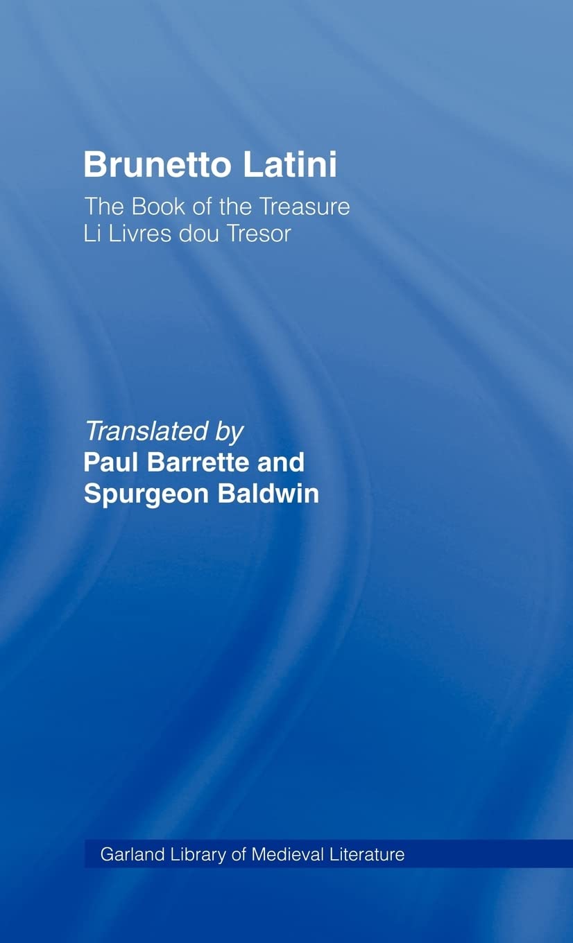 Brunetto Latini: The Book Of The Treasure  Li Livres Dou Treasure (Library Of Medieval Literature),Used