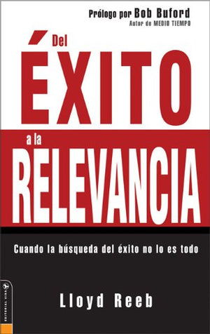 Del Exito a la Relevancia: Cuando la busqueda del exito no lo es todo (Spanish Edition),Used