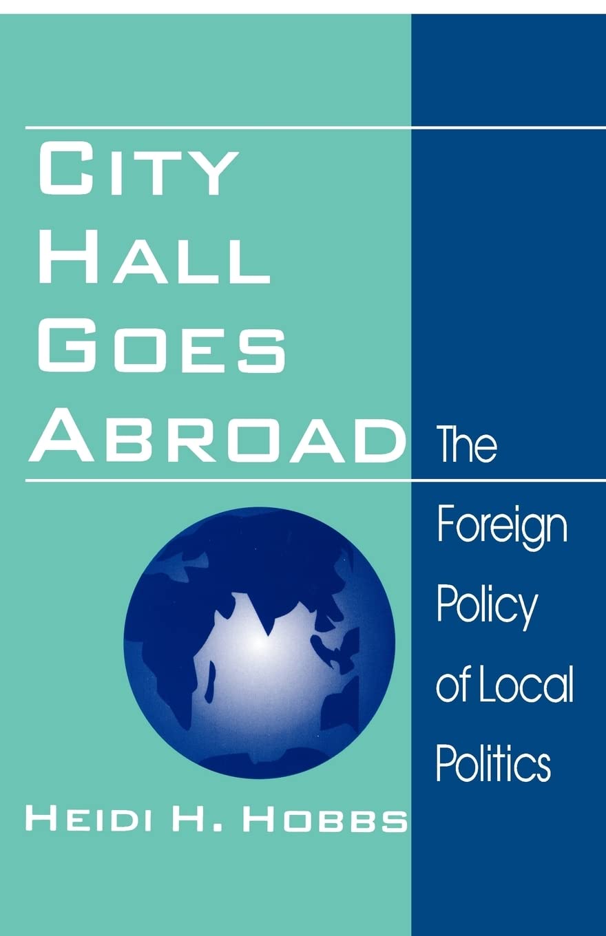 City Hall Goes Abroad: The Foreign Policy Of Local Politics (Multicultural Contexts; 1),Used