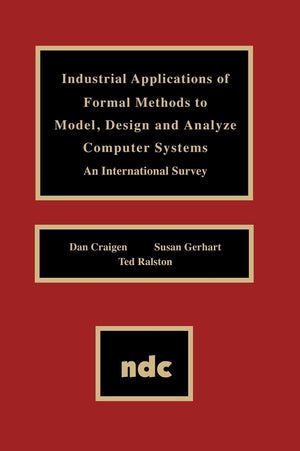 Industrial Applications Of Formal Methods To Model, Design And Analyze Computer Systems (Advanced Computing And Telecommunicatio,Used