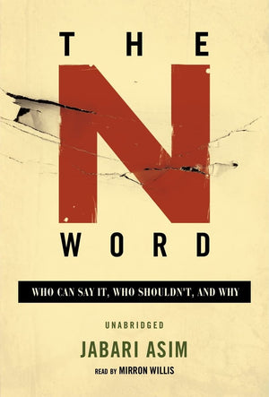 The N Word: Who Can Say It, Who Shouldnt, and Why,Used