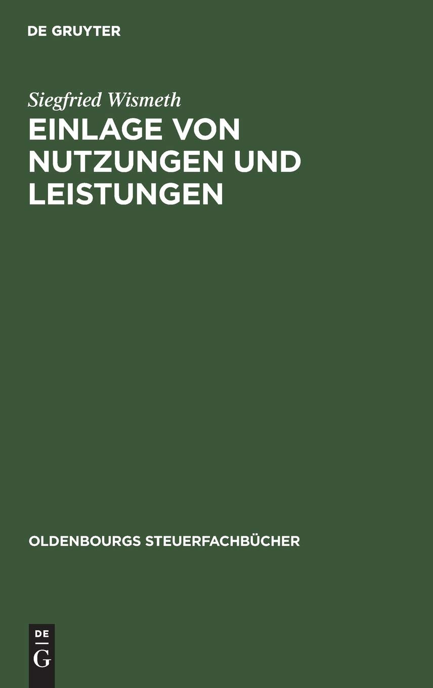 Einlage Von Nutzungen Und Leistungen: Inbesondere Vorteilszuwendungen Zwischen Schwestergesellschaften Bei Nationalen Und Intern,Used