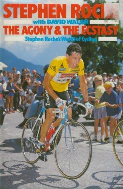 The Agony and the Ecstasy: Stephen Roche's World of Cycling,Used