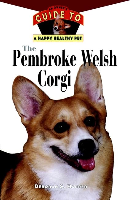 The Pembroke Welsh Corgi : An Owner's Guide to a Happy Healthy Pet,Used
