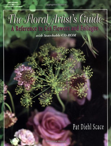 The Floral Artist'S Guide: A Reference To Cut Flowers And Foliages,New