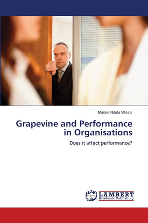 Grapevine and Performance in Organisations: Does it affect performance?,Used