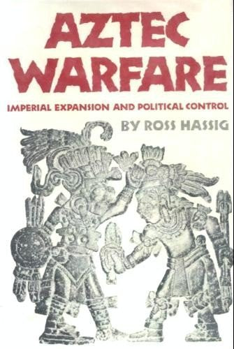 Aztec Warfare: Imperial Expansion And Political Control (Civilization Of The American Indian Series),Used