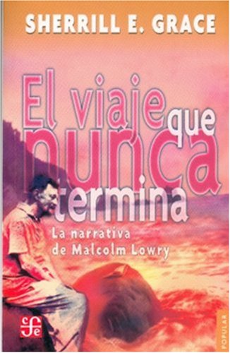 El viaje que nunca termina. La narrativa de Malcolm Lowry (Popular, 675) (Spanish Edition),Used