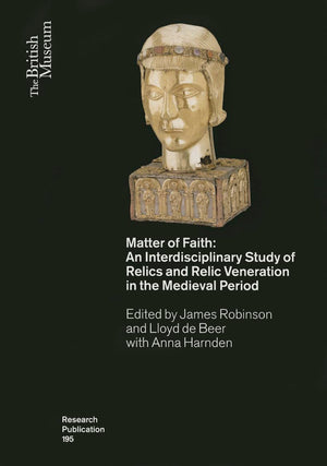 Matter of Faith: An Interdisciplinary Study of Relics and Relic Veneration in the Medieval Period (British Museum Research Publi,Used