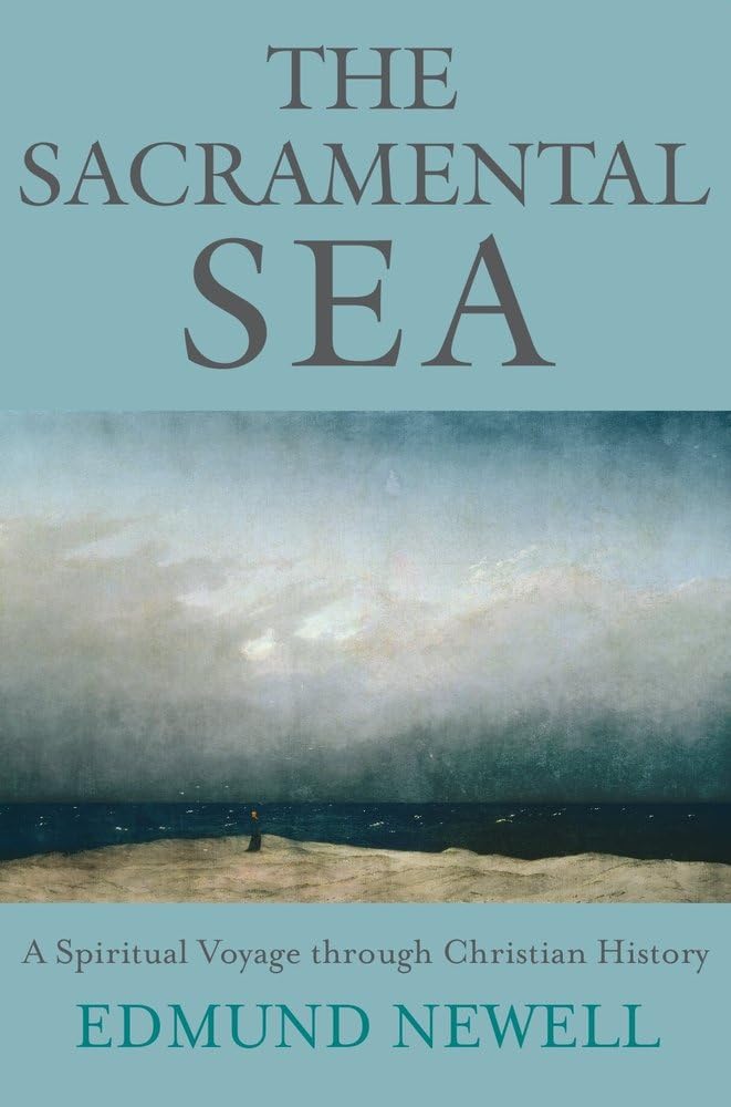 The Sacramental Sea: A Spiritual Voyage Through Christian History,Used