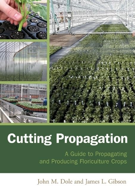 Cutting Propagation: A Guide to Propagating and Producing Floriculture Crops,Used