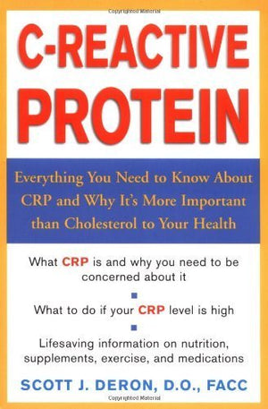 CReactive Protein : Everthing You Need to Know About It and Why Its More Important Than Cholesterol to Your Health,Used
