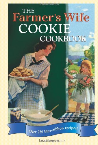 The Farmer'S Wife Cookie Cookbook: Over 250 Blueribbon Recipes!