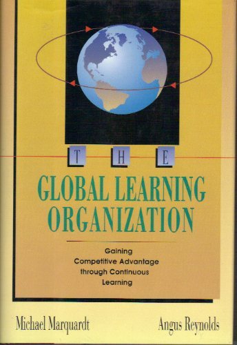 The Global Learning Organization: Gaining Competitive Advantage Through Continuous Learning,Used